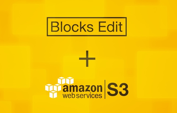 Blocks Edit update: Amazon Web Services S3 integration